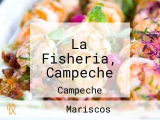 La Fisheria, Campeche