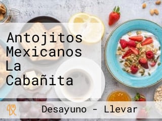 Antojitos Mexicanos La Cabañita