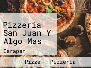 Pizzeria San Juan Y Algo Mas