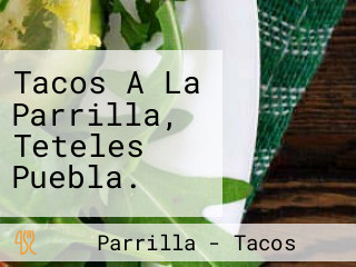 Tacos A La Parrilla, Teteles Puebla.