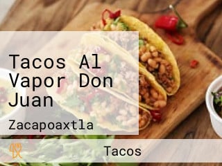 Tacos Al Vapor Don Juan