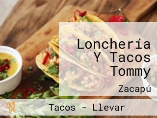 Lonchería Y Tacos Tommy