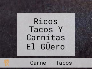 Ricos Tacos Y Carnitas El GÜero