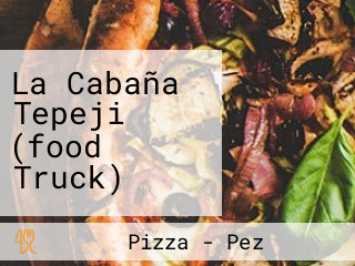 La Cabaña Tepeji (food Truck)