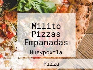 Milito Pizzas Empanadas