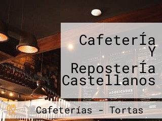 CafeterÍa Y ReposterÍa Castellanos