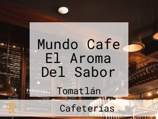 Mundo Cafe El Aroma Del Sabor