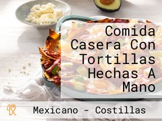 Comida Casera Con Tortillas Hechas A Mano