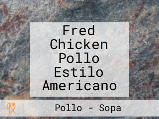 Fred Chicken Pollo Estilo Americano