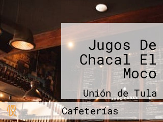 Jugos De Chacal El Moco