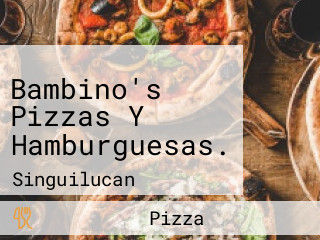 Bambino's Pizzas Y Hamburguesas.