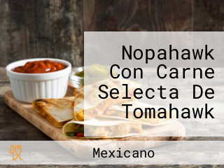 Nopahawk Con Carne Selecta De Tomahawk