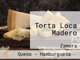 Torta Loca Madero