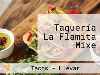 Taquería La Flamita Mixe