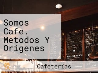 Somos Cafe. Metodos Y Origenes