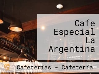 Cafe Especial La Argentina