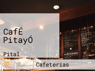 CafÉ PitayÓ