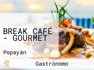 BREAK CAFÉ - GOURMET