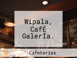 Wipala, CafÉ GalerÍa.