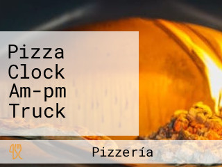 Pizza Clock Am-pm Truck