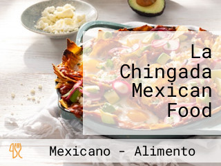 La Chingada Mexican Food