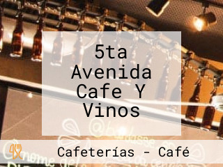 5ta Avenida Cafe Y Vinos