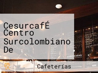 CesurcafÉ Centro Surcolombiano De InvestigaciÓn En CafÉ