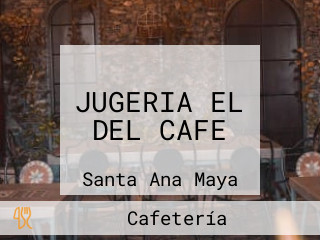 JUGERIA EL DEL CAFE