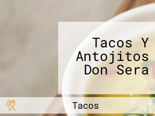 Tacos Y Antojitos Don Sera