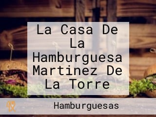 La Casa De La Hamburguesa Martinez De La Torre