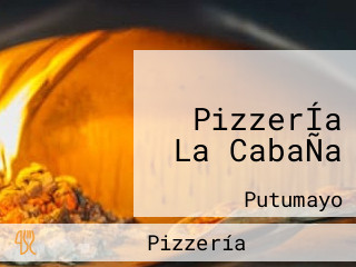 PizzerÍa La CabaÑa