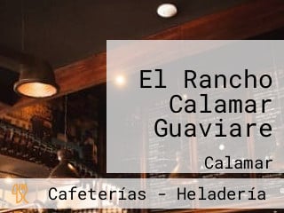 El Rancho Calamar Guaviare