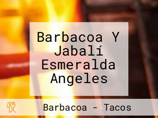 Barbacoa Y Jabalí Esmeralda Angeles