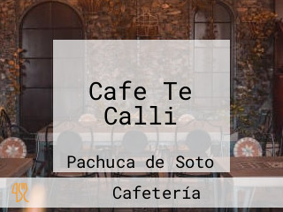 Cafe Te Calli