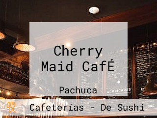 Cherry Maid CafÉ