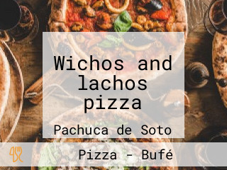 Wichos and lachos pizza