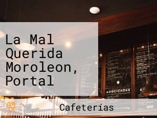 La Mal Querida Moroleon, Portal Galeana #13, Moroleon, Guanajuato