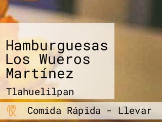 Hamburguesas Los Wueros Martínez