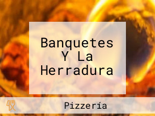 Banquetes Y La Herradura