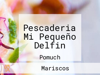 Pescaderia Mi Pequeño Delfin