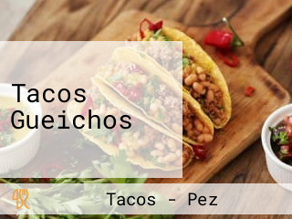 Tacos Gueichos