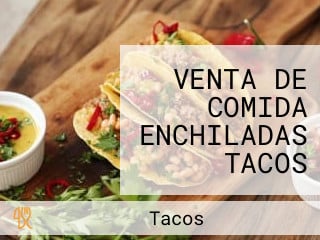 VENTA DE COMIDA ENCHILADAS TACOS DORADOS FLAUTAS Y SOPES