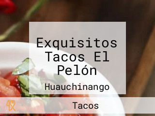 Exquisitos Tacos El Pelón