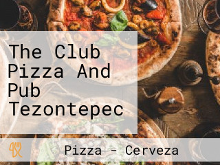 The Club Pizza And Pub Tezontepec