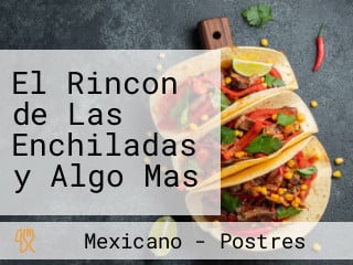 El Rincon de Las Enchiladas y Algo Mas