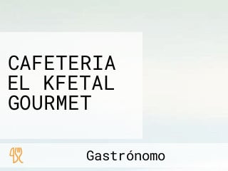 CAFETERIA EL KFETAL GOURMET