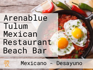 Arenablue Tulum Mexican Restaurant Beach Bar