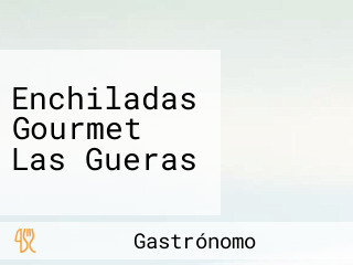 Enchiladas Gourmet Las Gueras