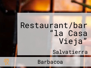 Restaurant/bar “la Casa Vieja”