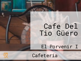 Cafe Del Tio Güero